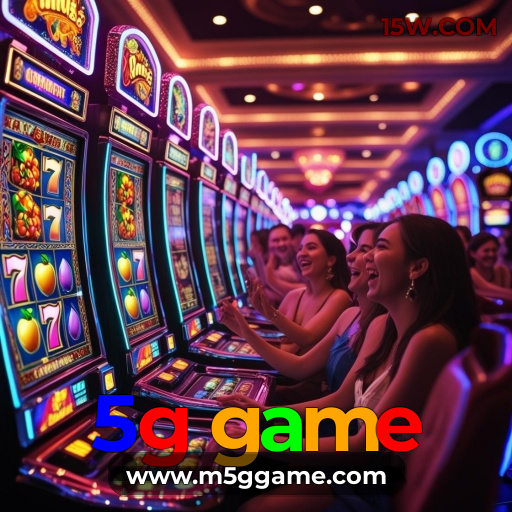 5g game: Fornecendo Os Melhores Slots e Grandes Bônus 